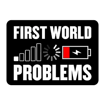 Artwork thumbnail, First World Problems by PatchMerch