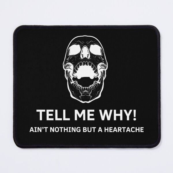 Item preview, Tell Me Why; Ain't Nothing But A Heartache designed and sold by Shadydesigner.