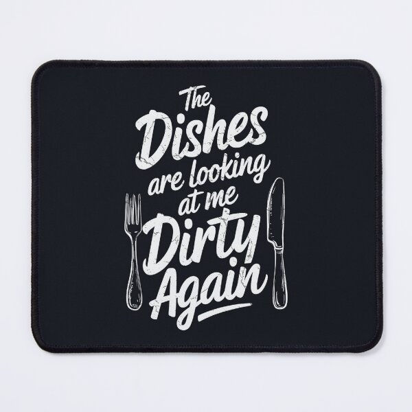 Item preview, Copy of The Dishes Are Looking At Me Dirty Again designed and sold by HowToCanadian.