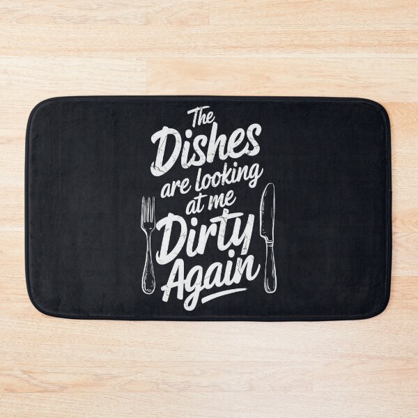 Item preview, Copy of The Dishes Are Looking At Me Dirty Again  designed and sold by HowToCanadian.