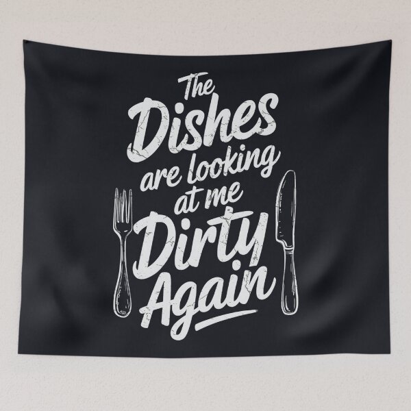 Item preview, Copy of The Dishes Are Looking At Me Dirty Again  designed and sold by HowToCanadian.