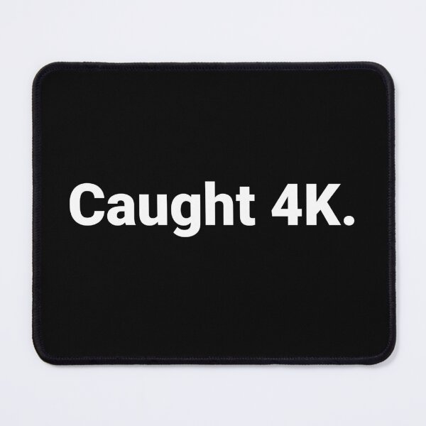 Item preview, Caught 4K. designed and sold by Text-based T-Shirts and Gifts.