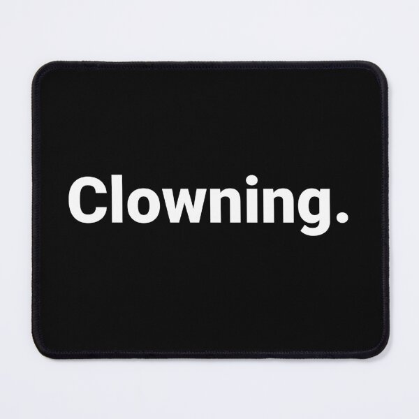 Item preview, Clowning. designed and sold by Text-based T-Shirts and Gifts.