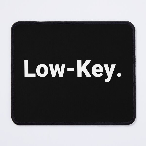 Item preview, Low-Key. designed and sold by Text-based T-Shirts and Gifts.