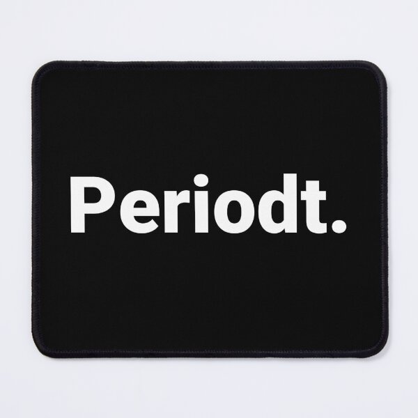 Item preview, Periodt. designed and sold by Text-based T-Shirts and Gifts.