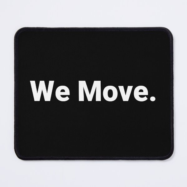 Item preview, We Move. designed and sold by Text-based T-Shirts and Gifts.