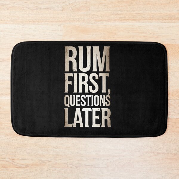 Item preview, Rum First Questions Later designed and sold by Dilwish5.