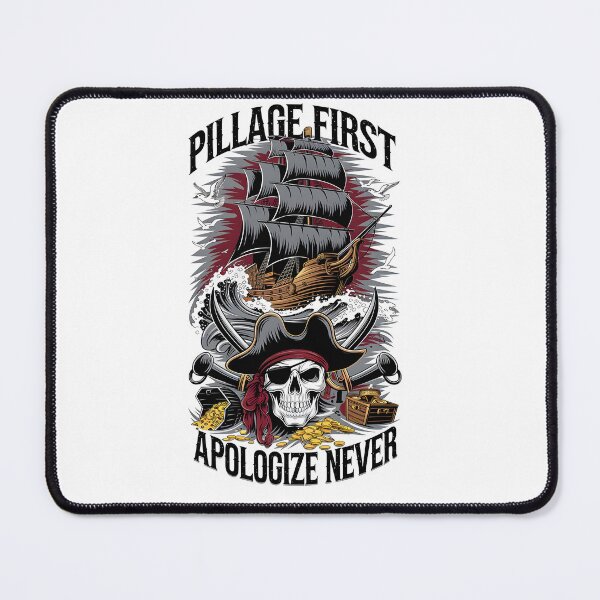 Item preview, Pillage First Apologize Never designed and sold by Dilwish5.