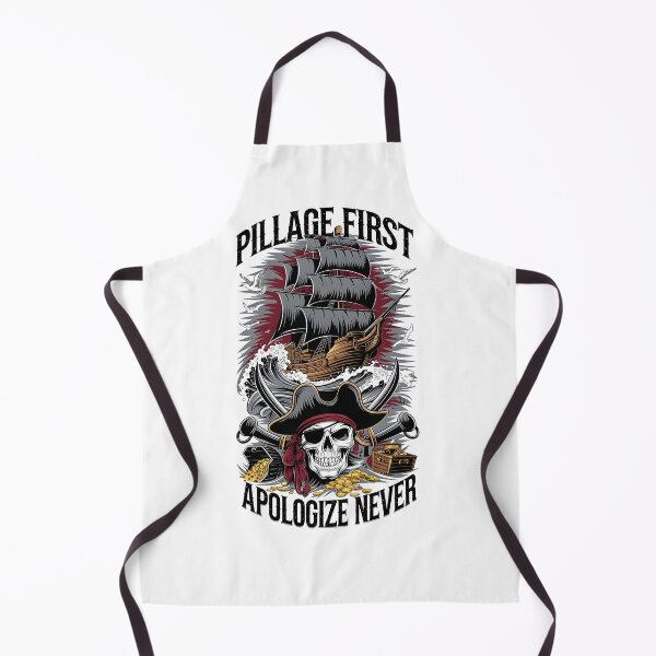 Item preview, Pillage First Apologize Never designed and sold by Dilwish5.
