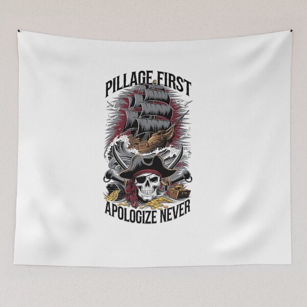 Item preview, Pillage First Apologize Never designed and sold by Dilwish5.