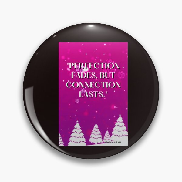 Item preview, "Perfection fades, but connection lasts." designed and sold by CUTESTUFFnow.