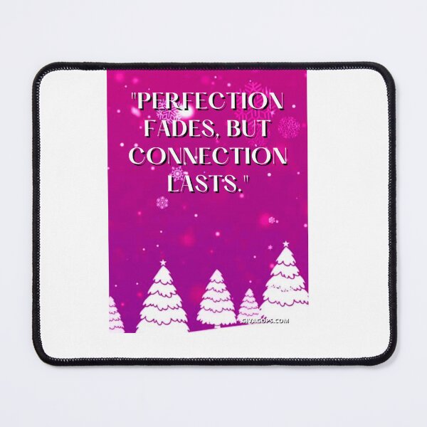 Item preview, "Perfection fades, but connection lasts." designed and sold by CUTESTUFFnow.