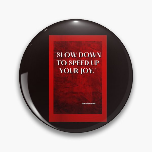 Item preview, "Slow down to speed up your joy." designed and sold by CUTESTUFFnow.