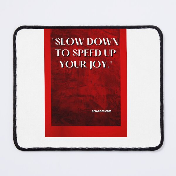 Item preview, "Slow down to speed up your joy." designed and sold by CUTESTUFFnow.