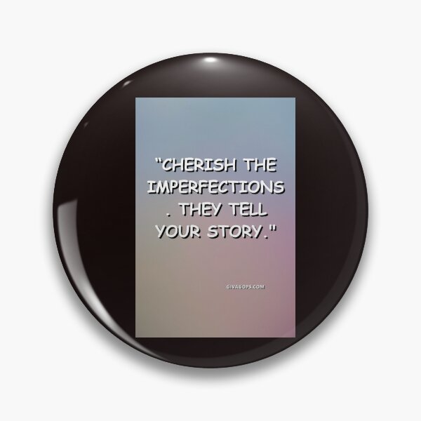 Item preview, "Cherish the imperfections—they tell your story." designed and sold by CUTESTUFFnow.