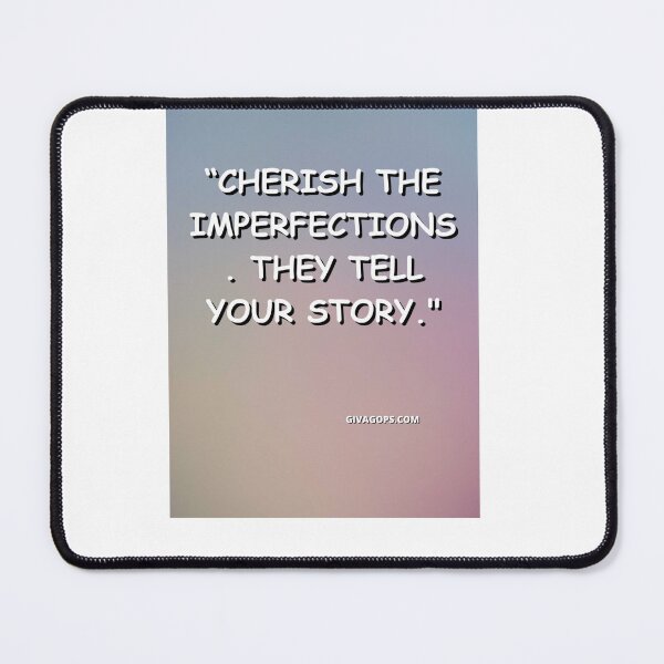 Item preview, "Cherish the imperfections—they tell your story." designed and sold by CUTESTUFFnow.