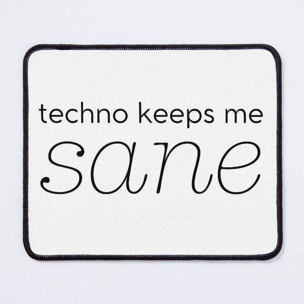 Item preview, techno keeps me sane designed and sold by cheese-mum.