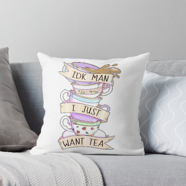 Item preview, IDK MAN, I JUST WANT TEA! designed and sold by sakibatch.