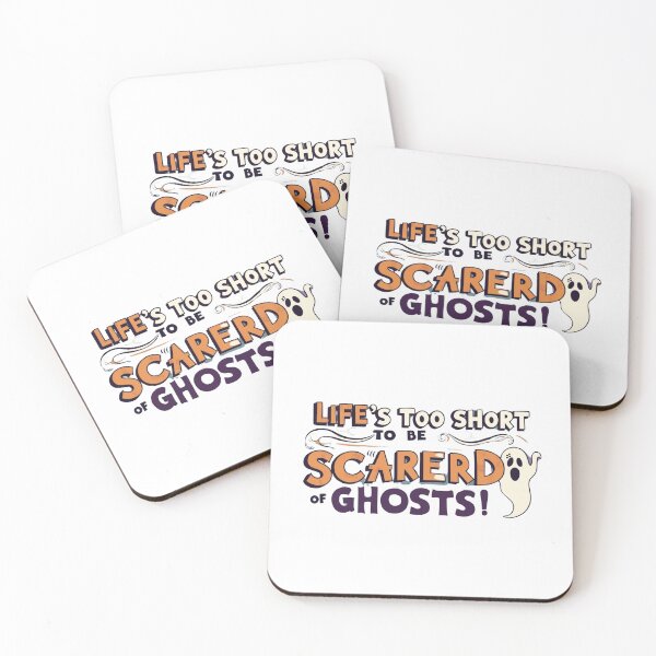 Item preview, Life’s too short to be scared of ghosts! designed and sold by VenusArt06.