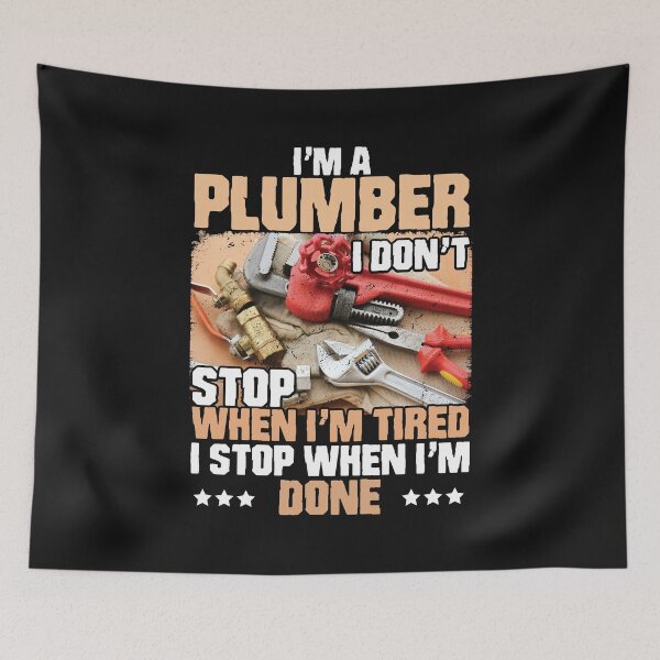 Item preview, I'm A Plumber  i don't stop when i'm tired / Plumbing / plumb  designed and sold by Tee Hub.
