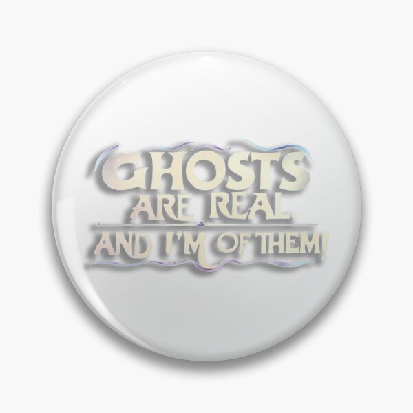 Item preview, Ghosts are real, and I’m one of them designed and sold by VenusArt06.