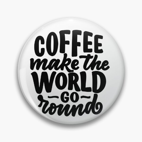 Item preview, coffee make the world go round designed and sold by huape.
