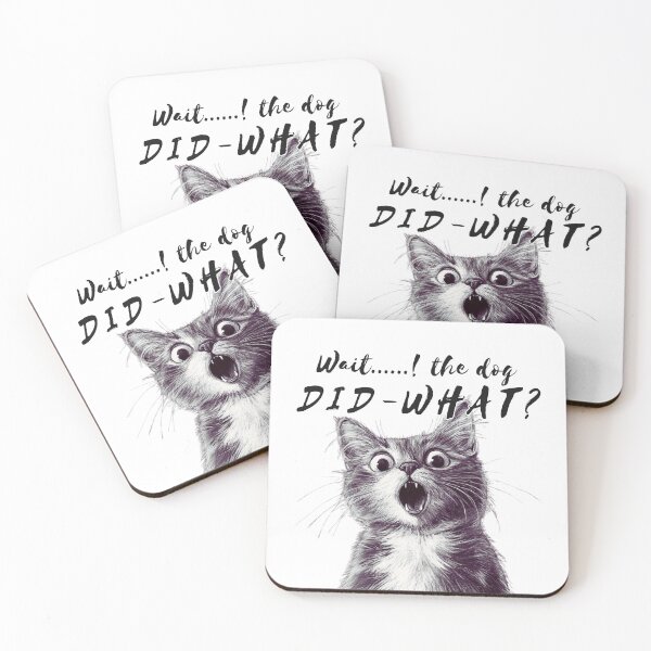 Item preview, Wait... the dog did WHAT?! : Shocked Cat Chronicles designed and sold by oakzter.