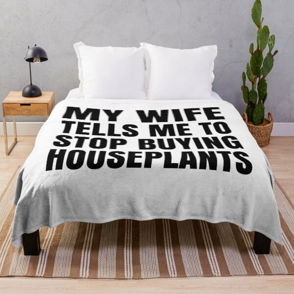 Item preview, Funny My Wife Tells Me To Stop Buying Houseplants Gardening designed and sold by Stick-Artistry.