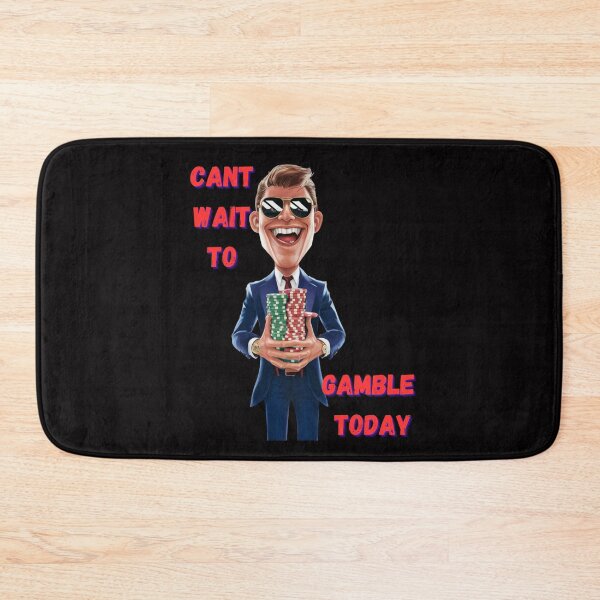 Item preview, Can't Wait To Gamble Today designed and sold by Piotr Rosiak.
