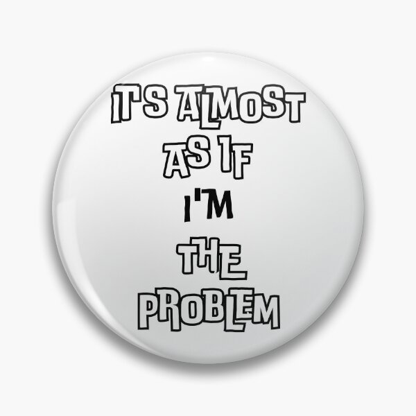 Item preview, It's Almost as If I'm the Problem: Satirical Take on Self-Reflection designed and sold by 3MillsDesign.