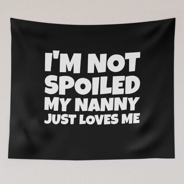 Item preview, I'm Not Spoiled My Grandma Just Loves Me Funny Grandchild designed and sold by Stick-Artistry.