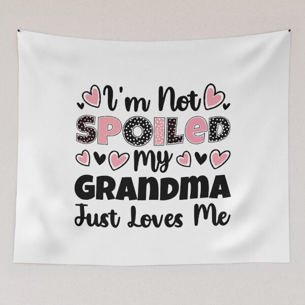 Item preview, I'm Not Spoiled My Grandma Just Loves Me Funny Grandchild designed and sold by Stick-Artistry.