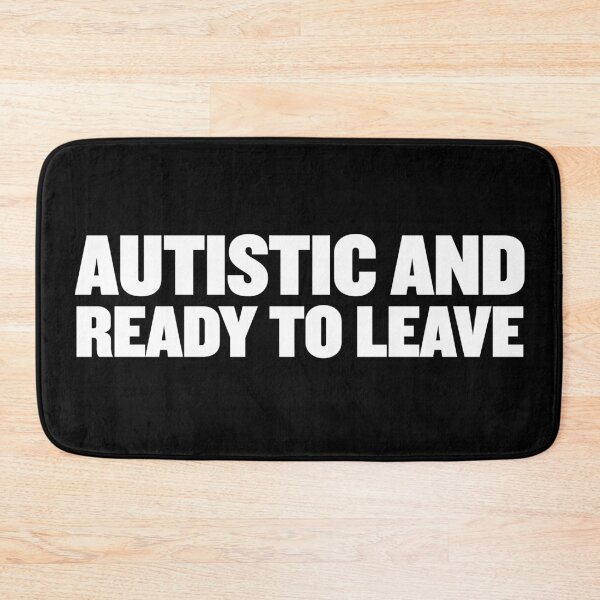 Item preview, Autistic and ready to leave | Bold Autism Text Design designed and sold by ProdbyNiECO.