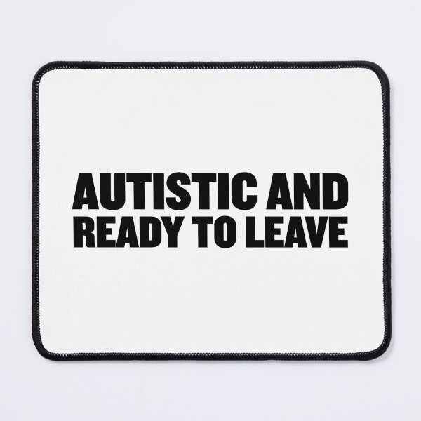 Item preview, Autistic and ready to leave | Bold Autism Text Design designed and sold by ProdbyNiECO.