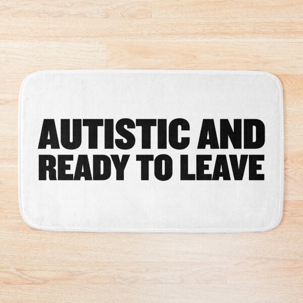Item preview, Autistic and ready to leave | Bold Autism Text Design designed and sold by ProdbyNiECO.