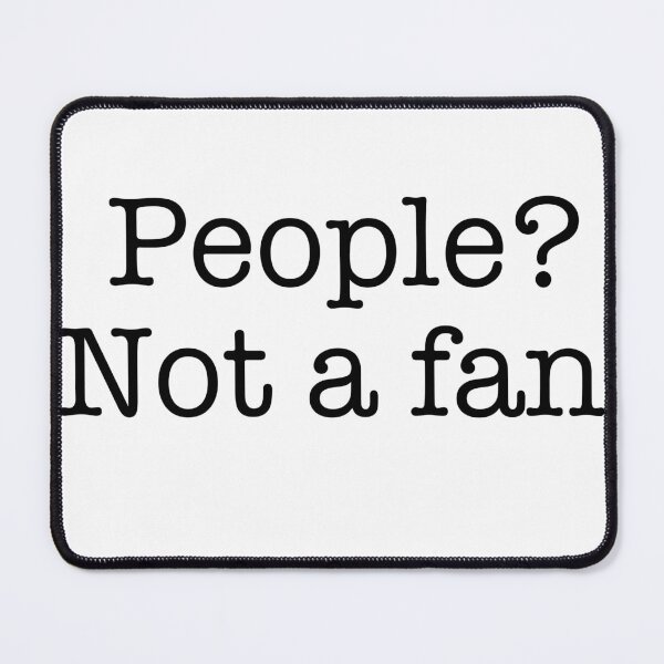 Item preview, People? Not a fan. designed and sold by HighLatExpedLtd.