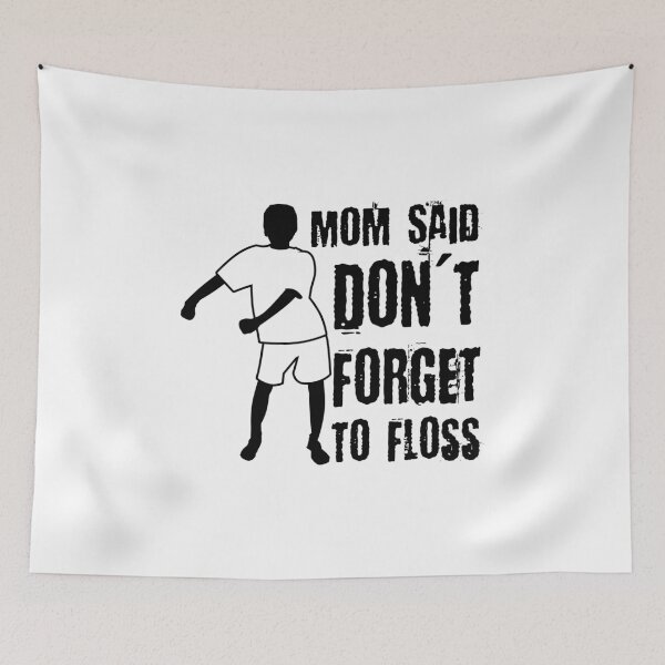 Item preview, Mom Said Don't Forget To Floss Funny Meme Dance Flossing designed and sold by CreativeStrike.