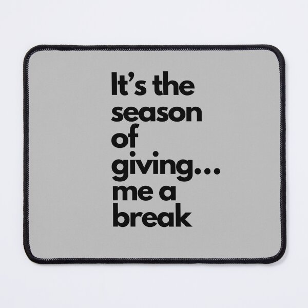 Item preview, Season of Giving Me a Break designed and sold by Itsheartshop.