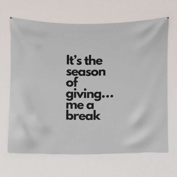 Item preview, Season of Giving Me a Break designed and sold by Itsheartshop.