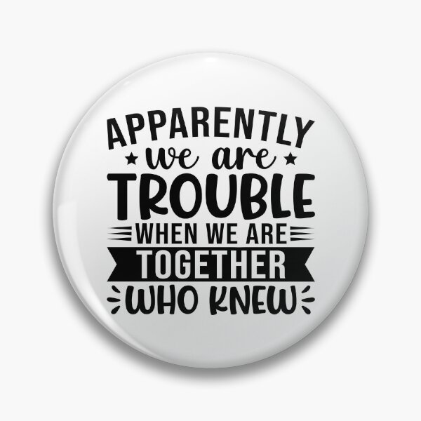 Item preview, Apparently We Are Trouble when we are together who knew designed and sold by TheWizArt.