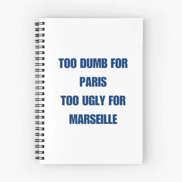 Item preview, TOO DUMB FOR PARIS TOO UGLY FOR MARSEILLE designed and sold by cqmbrt.