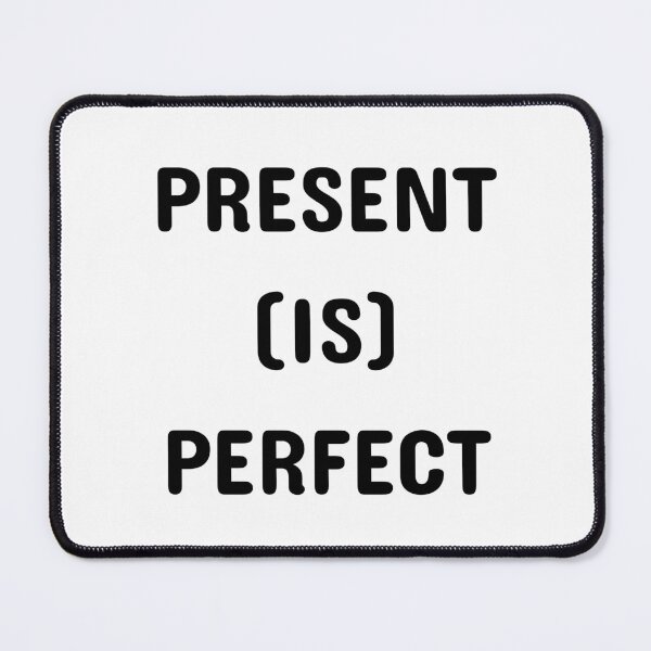 Item preview, "Now is Perfect" : The perfect moment is always now. designed and sold by Bnakshelter.