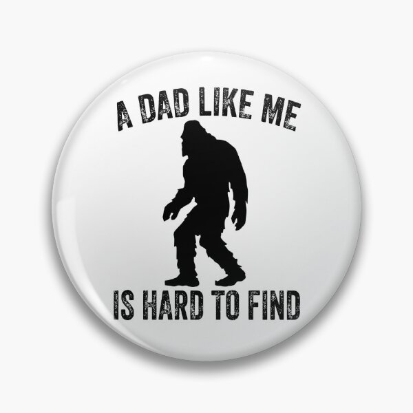 Item preview, A Dad Like Me Is Hard To Find - Funny Dad Bigfoot  designed and sold by HappyArts90.