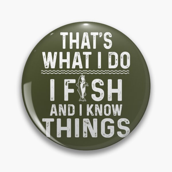 Item preview, That's what I do I fish and I know things  designed and sold by FernaRoje.