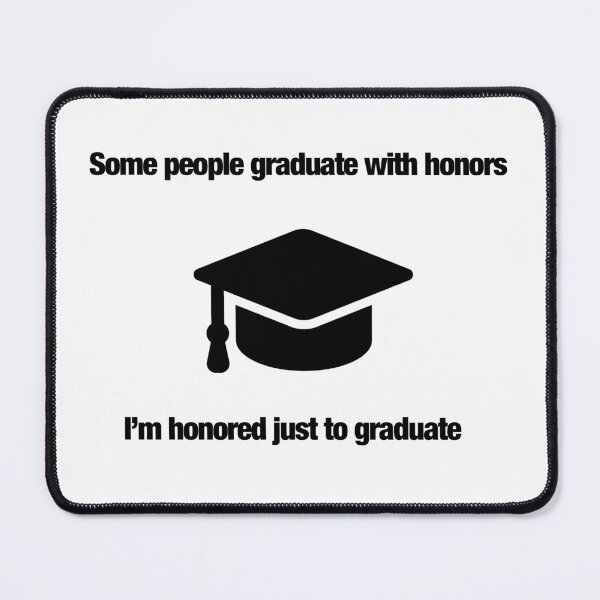 Item preview, Some people graduate with honors, I'm honored just to graduate... designed and sold by VibeeCollective.