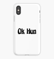 Ok hun iPhone Case
