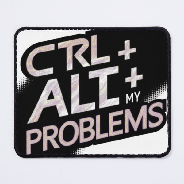 Item preview, ctrl + alt+ my problems designed and sold by catcraftss.