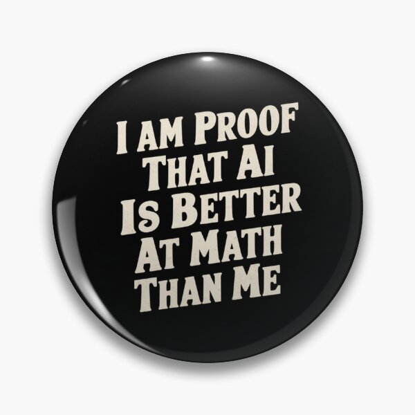 Item preview, I Am Proof That AI Is Better At Math Than Me Funny Gift For Students designed and sold by CosmicFreedom9.