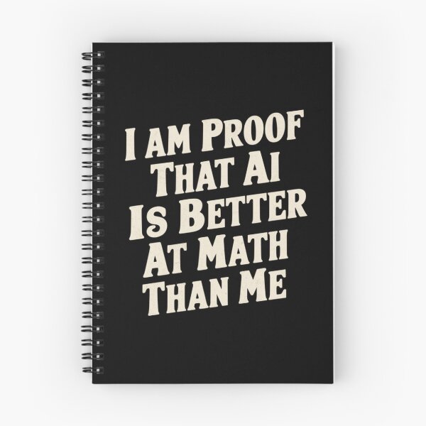 Item preview, I Am Proof That AI Is Better At Math Than Me Funny Gift For Students designed and sold by CosmicFreedom9.