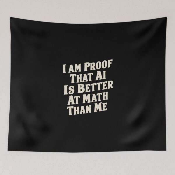 Item preview, I Am Proof That AI Is Better At Math Than Me Funny Gift For Students designed and sold by CosmicFreedom9.
